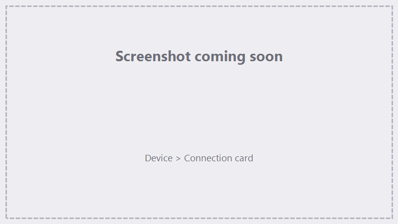 TODO screenshot: Device ▸ Connection card