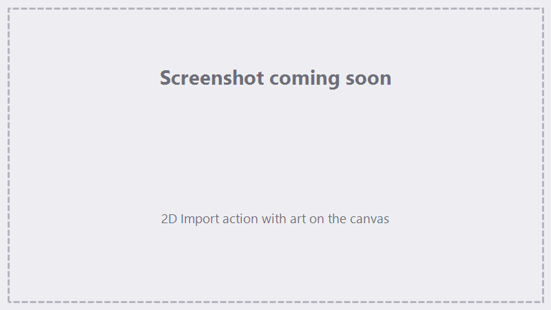 TODO screenshot: a 2D Import action with simple art placed on the canvas